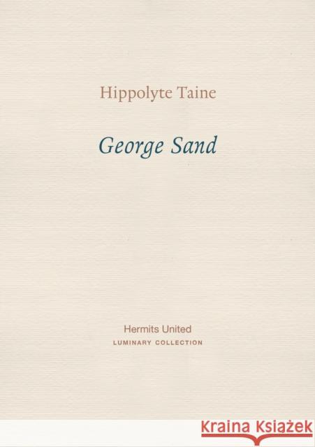 George Sand Hippolyte Taine 9781916658035 Hermits United