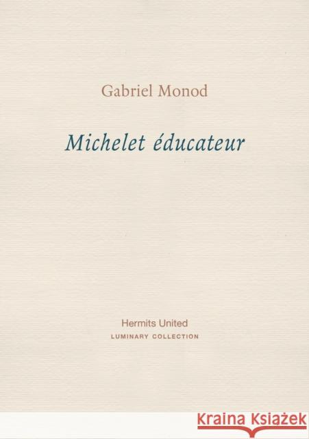 Michelet educateur Gabriel Monod 9781916658042 Hermits United