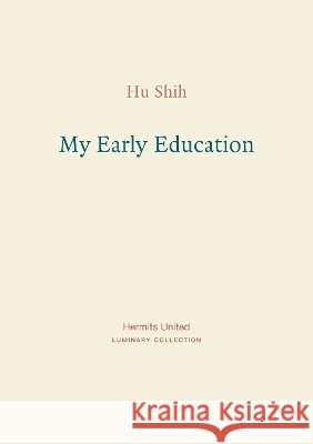 My Early Education Hu Shih 9781916658059