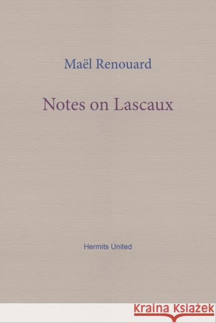 Notes on Lascaux Mael Renouard 9781916658134