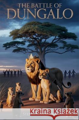 The Battle of Dungalo Stephen Newman 9781916667235 Joy of Many Generations