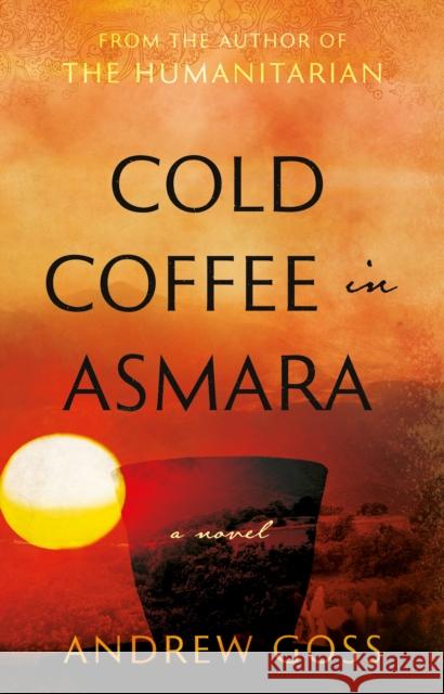 Cold Coffee in Asmara Andrew Goss 9781916668300