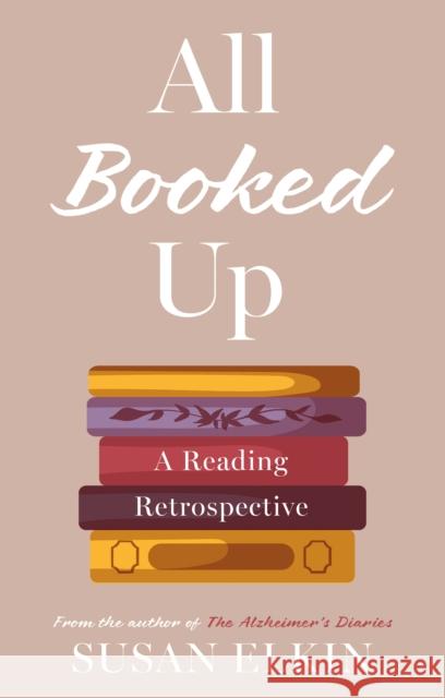 All Booked Up: A Reading Retrospective Susan Elkin 9781916668416