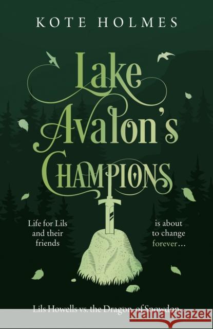 Lake Avalon's Champions: Lils Howells vs. the Dragon of Snowdon Kote Holmes 9781916668683