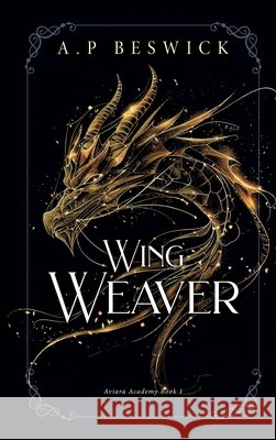 Wing Weaver A. P. Beswick 9781916671911 A.P Beswick Publications
