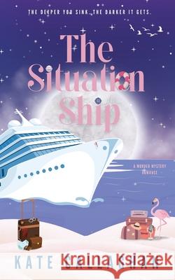 The Situation Ship: A Sizzling Summer Romantic Suspense Kate Callaghan 9781916684195 Kate Callaghan