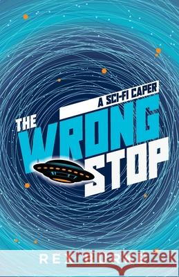 The Wrong Stop: A Sci-Fi Caper Rex Burke 9781916694057 Jules Brown