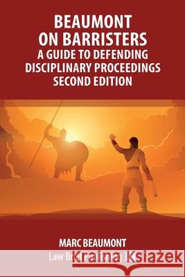 Beaumont on Barristers - A Guide to Defending Disciplinary Proceedings (Second Edition) Marc Beaumont 9781916698406