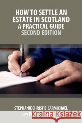 How to Settle an Estate in Scotland - A Practical Guide - Second Edition Stephanie Christie-Carmichael 9781916698796 Law Brief Publishing