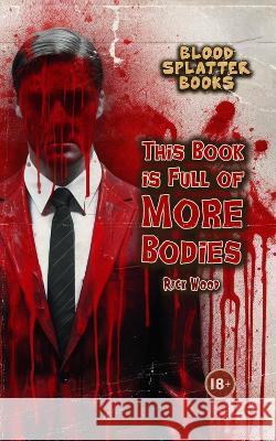 This Book is Full of More Bodies Rick Wood 9781916705104