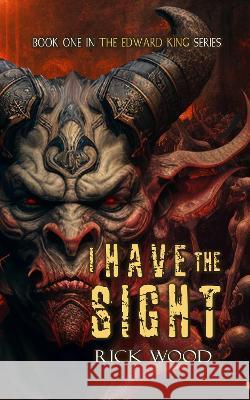 I Have the Sight Rick Wood 9781916705159
