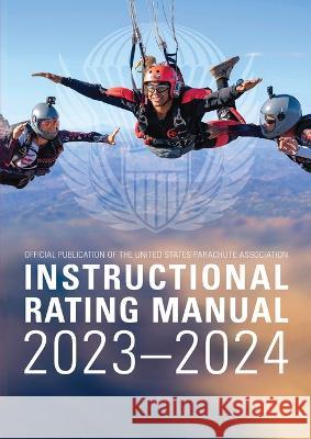 Instructional Rating Manual: 2023-2024 United States Parachute Association   9781916707030 United States Parachute Association