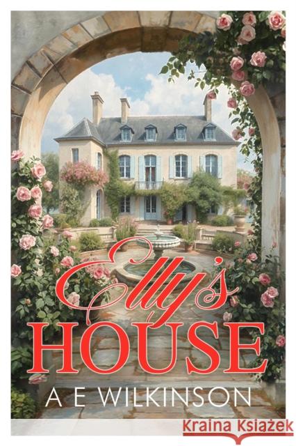 Elly's House A E Wilkinson 9781916732445 i2i Publishing