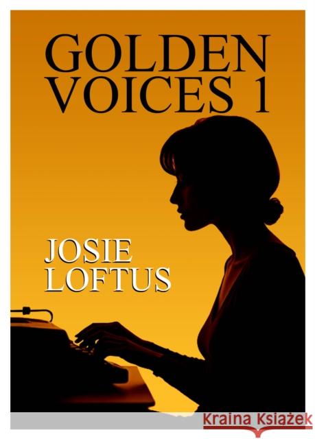 Golden Voices 1 Josie Loftus 9781916732544