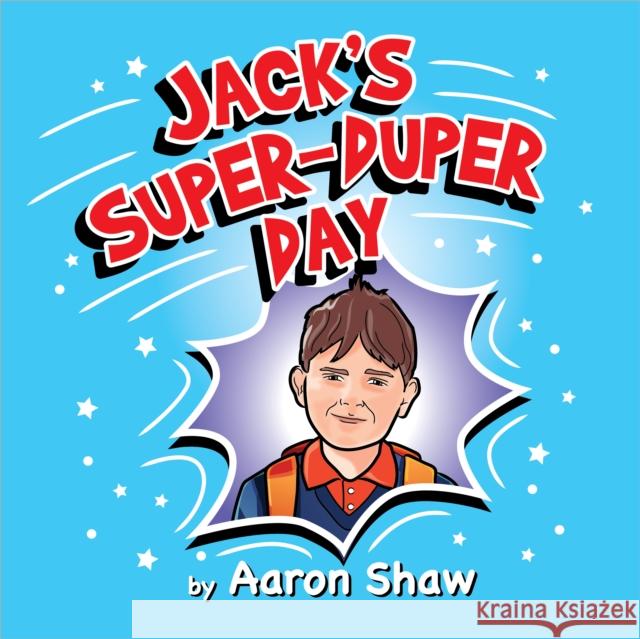 Jack's Super-Duper Day Aaron Shaw 9781916732605 i2i Publishing