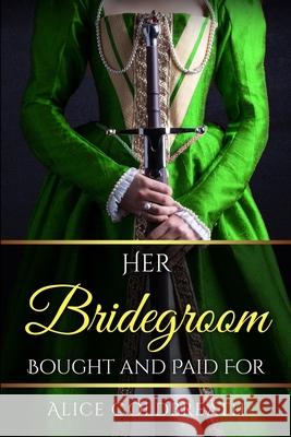 Her Bridegroom Bought and Paid For Alice Coldbreath 9781916736092 Drollery Ltd