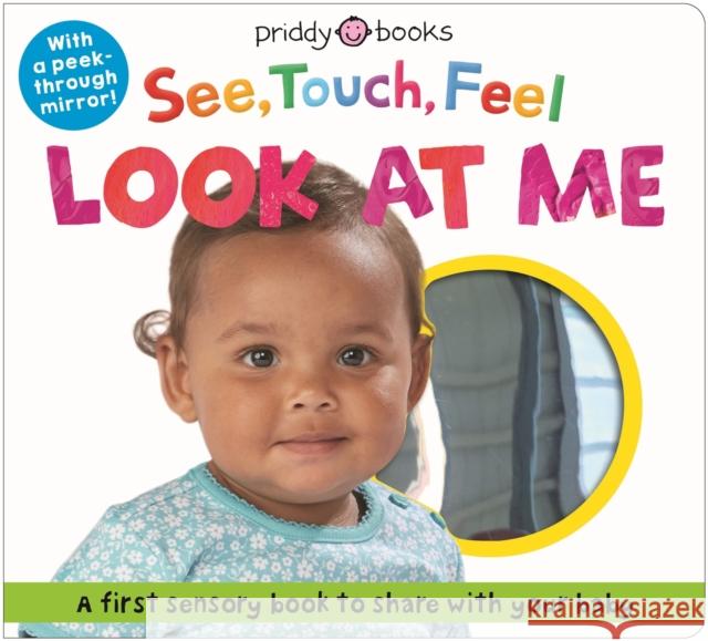 See, Touch, Feel Look At Me: With a peek-through mirror! Roger Priddy 9781916745292 Priddy Books