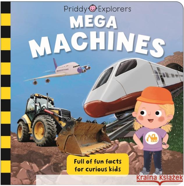 Priddy Explorers Mega Machines Roger Priddy 9781916745490 Priddy Books