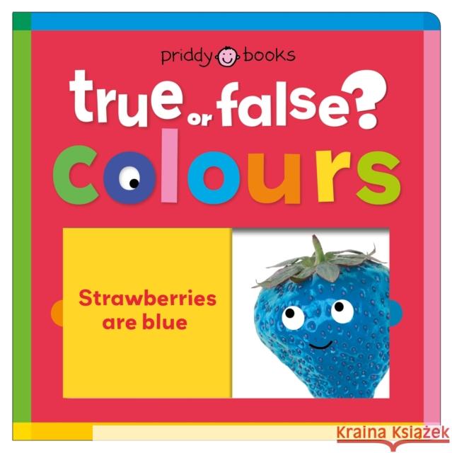 Colours (True or False?) Priddy Books 9781916745971