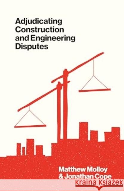 Adjudicating Construction and Engineering Disputes Jonathan Cope 9781916749276 London Publishing Partnership