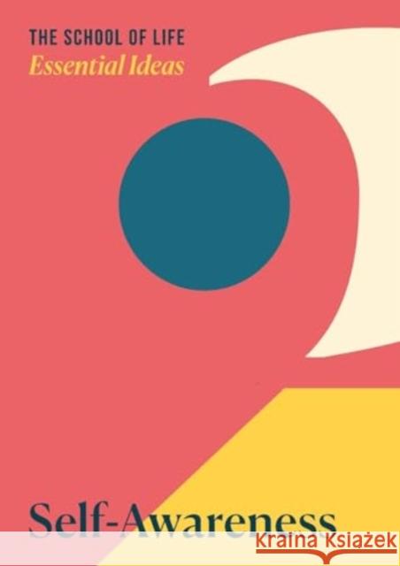 Essential Ideas 2: Self-Awareness The School of Life 9781916753020 The School of Life Press