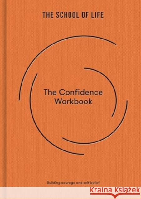 The Confidence Workbook: Building courage and self-belief The School of Life 9781916753068 The School of Life Press