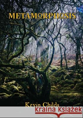 Metamorphosis Kevin Childs 9781916756342 Veneficia Publications
