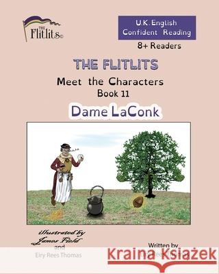 THE FLITLITS, Meet the Characters, Book 11, Dame LaConk, 8+Readers, U.K. English, Confident Reading: Read, Laugh and Learn Eiry Ree 9781916778283 Flitlits Publishing