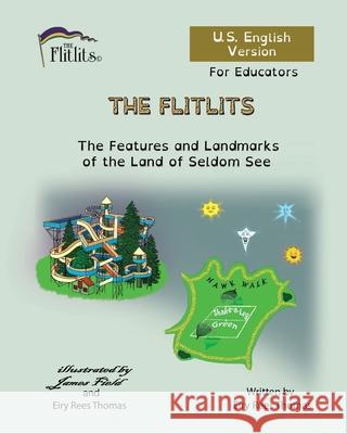 THE FLITLITS, The Features and Landmarks of the Land of Seldom See, For Educators, U.S. English Version: Read, Laugh and Learn Eiry Ree 9781916778696 Flitlits Publishing