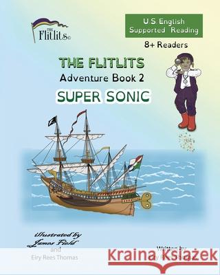 THE FLITLITS, Adventure Book 2, SUPER SONIC, 8+Readers, U.S. English, Supported Reading: Read, Laugh, and Learn Eiry Ree 9781916778733 Flitlits Publishing