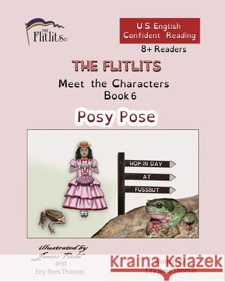 THE FLITLITS, Meet the Characters, Book 6, Posy Pose, 8+Readers, U.S. English, Confident Reading: Read, Laugh, and Learn Eiry Ree 9781916778863 Flitlits Publishing