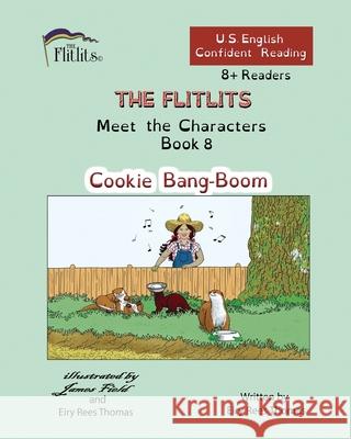 THE FLITLITS, Meet the Characters, Book 8, Cookie Bang-Boom, 8+ Readers, U.S. English, Confident Reading: Read, Laugh, and Learn Eiry Ree 9781916778900 Flitlits Publishing