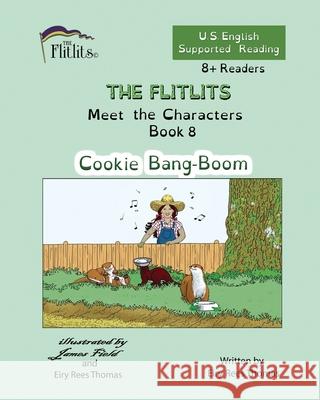 THE FLITLITS, Meet the Characters, Book 8, Cookie Bang-Boom, 8+Readers, U.S. English, Supported Reading: Read, Laugh, and Learn Eiry Ree 9781916778917 Flitlits Publishing