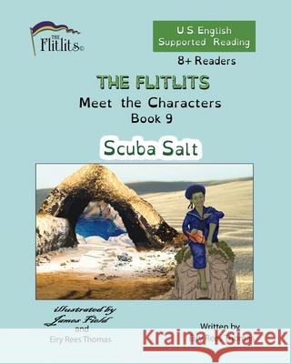 THE FLITLITS, Meet the Characters, Book 9, Scuba Salt, 8+Readers, U.S. English, Supported Reading: Read, Laugh, and Learn Eiry Ree 9781916778931 Flitlits Publishing