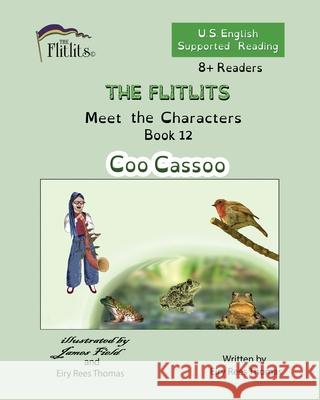 THE FLITLITS, Meet the Characters, Book 12, Coo Cassoo, 8+Readers, U.S. English, Supported Reading: Read, Laugh, and Learn Eiry Ree 9781916778993 Flitlits Publishing