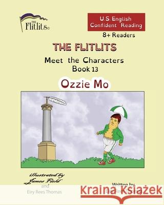 THE FLITLITS, Meet the Characters, Book 13, Ozzie Mo, 8+Readers, U.S. English, Confident Reading: Read, Laugh, and Learn Eiry Ree 9781916779006 Flitlits Publishing