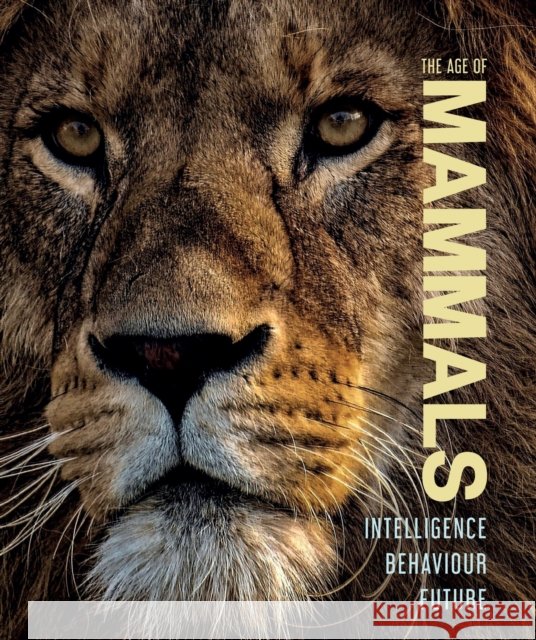 The Age of Mammals: Intelligence Behaviour Future Jamie Collins 9781916781191