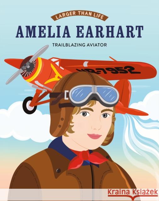 Amelia Earhart: Trailblazing Aviator Mary Auld 9781916781429