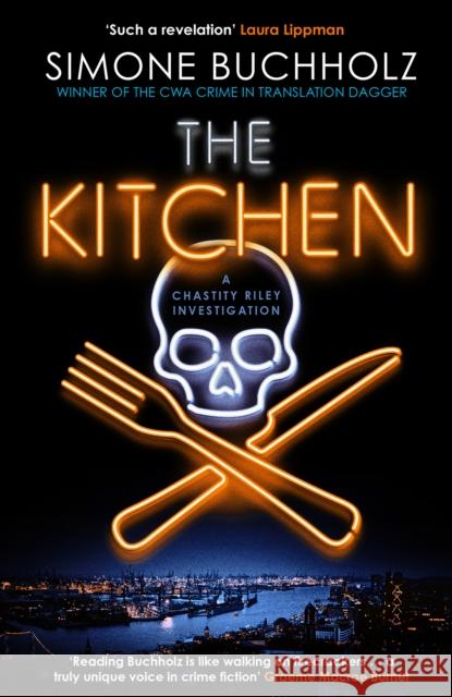 The Kitchen: The wildly original, breathtakingly dark new Chastity Riley thriller Simone Buchholz 9781916788077 Orenda Books