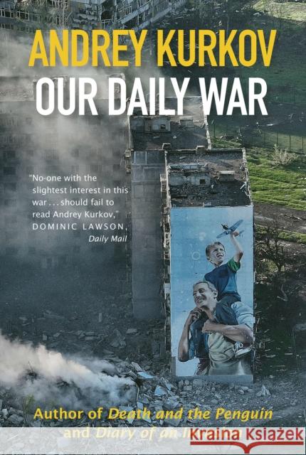 Our Daily War Andrey Kurkov 9781916788787 Orenda Books