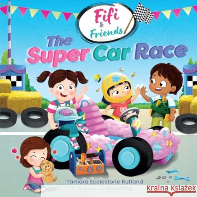 Fifi & Friends: The Super Car Race Tamara Ecclestone Rutland 9781916790155