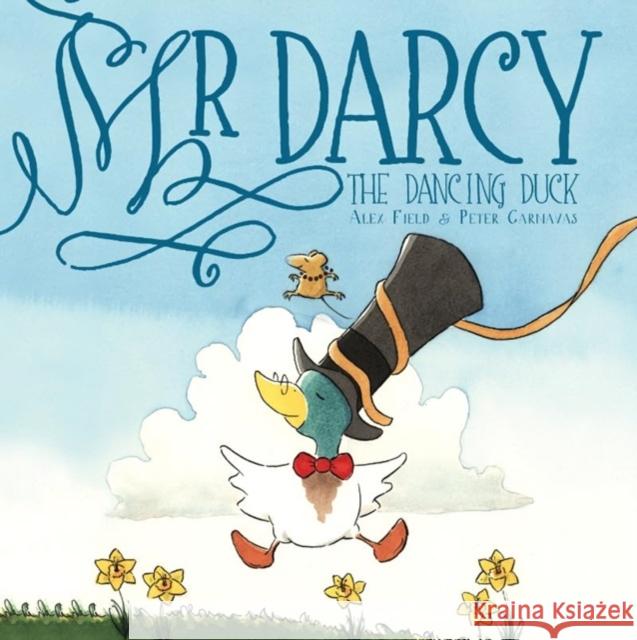 Mr Darcy the dancing duck Alex Field 9781916790414