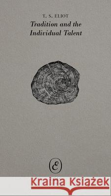 Tradition and the Individual Talent T. S. Eliot 9781916809437 Eris