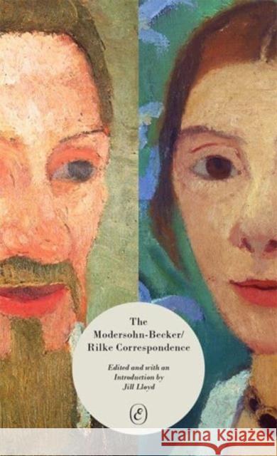 The Modersohn-Becker/Rilke Correspondence Jill Lloyd 9781916809901 Eris
