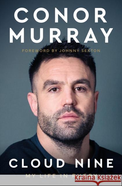 Cloud Nine: My Life In Rugby Conor Murray 9781916811102
