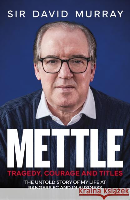 Mettle: Tragedy, Courage and Titles David Murray 9781916811263