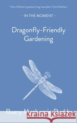 Dragonfly-Friendly Gardening  9781916812123 Saraband / Contraband