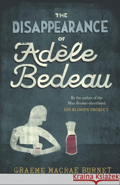 The Disappearance of Adele Bedeau Graeme Macrae Burnet 9781916812277