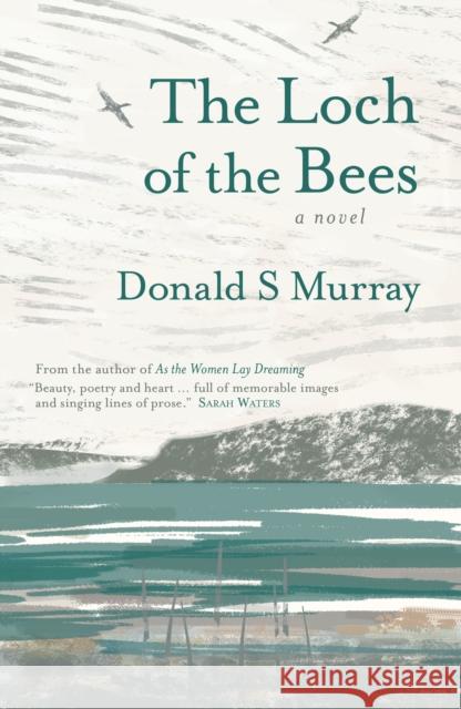 The Loch of the Bees Donald S Murray 9781916812635 Saraband / Contraband