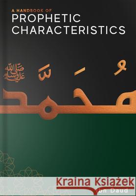 A Handbook of Prophetic Characteristics Ibn Daud 9781916824133 Ibn Daud Books
